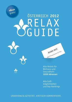 RELAX Guide Österreich 2012 Der kritische Wellness- und Gesundheitshotelführer Plus: Burn-Out-Privatkuren im Test GRATIS: eBook von Moser,  Eva M, Werner,  Christian