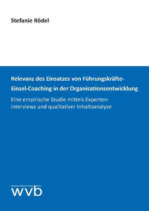 Relevanz des Einsatzes von Führungskräfte-Einzel-Coaching in der Organisationsentwicklung von Rödel,  Stefanie