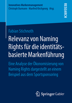 Relevanz von Naming Rights für die identitätsbasierte Markenführung von Stichnoth,  Fabian