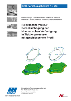 Relevanzanalyse zur Berücksichtigung der kinematischen Verfestigung in Tiefziehprozessen mit geschlossenem Profil von Ahmed,  Usama, Brosius,  Alexander, Jäckisch,  Manuel, Lafarge,  Rémi, Lenzen,  Matthias, Merklein,  Marion