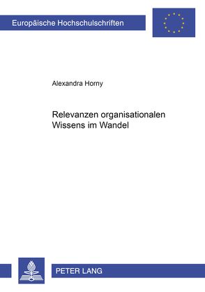 Relevanzen organisationalen Wissens im Wandel von Horny,  Alexandra