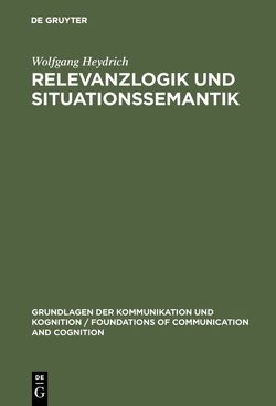 Relevanzlogik und Situationssemantik von Heydrich,  Wolfgang