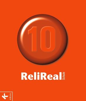 Reli Realschule / Band 10 – Schülerbuch von Hilger,  Georg, König,  Klaus, Reil,  Elisabeth, Slesiona,  Peter, Thoma,  Chiara