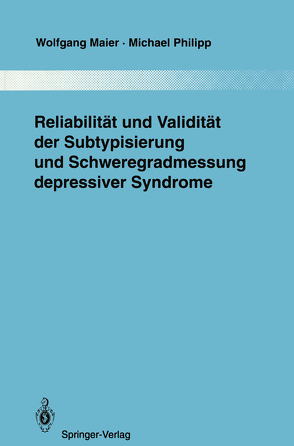 Reliabilität und Validität der Subtypisierung und Schweregradmessung depressiver Syndrome von Maier,  Wolfgang, Philipp,  Michael, Pichot,  P.