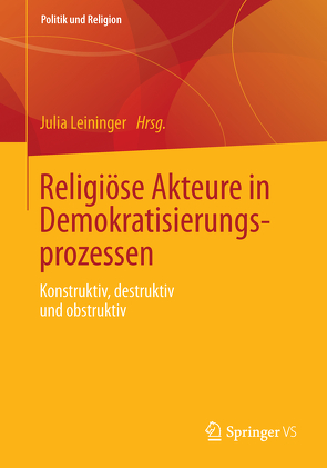 Religiöse Akteure in Demokratisierungsprozessen von Leininger,  Julia
