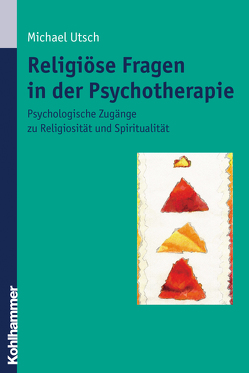 Religiöse Fragen in der Psychotherapie von Utsch,  Michael