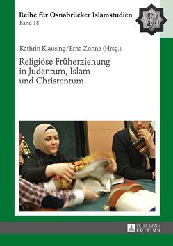 Religiöse Früherziehung in Judentum, Islam und Christentum von Klausing,  Kathrin, Zonne,  Erna