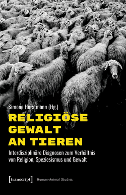 Religiöse Gewalt an Tieren von Horstmann,  Simone