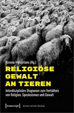 Religiöse Gewalt an Tieren von Horstmann,  Simone