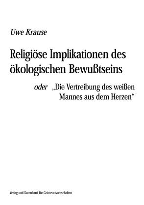 Religiöse Implikation des ökologischen Bewusstseins von Krause,  Uwe