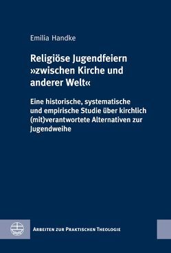 Religiöse Jugendfeiern »zwischen Kirche und anderer Welt von Handke,  Emilia