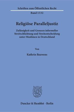 Religiöse Paralleljustiz. von Bauwens,  Kathrin