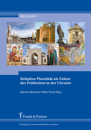 Religiöse Pluralität als Faktor des Politischen in der Ukraine von Boeckh,  Katrin, Turij,  Oleh