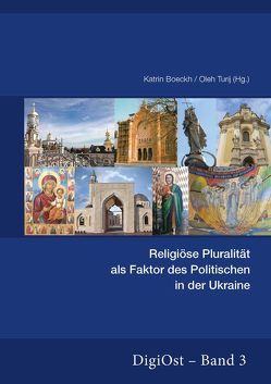 Religiöse Pluralität als Faktor des Politischen in der Ukraine von Boeckh,  Katrin, Turi,  Oleh
