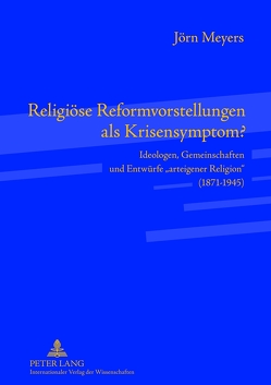 Religiöse Reformvorstellungen als Krisensymptom? von Meyers,  Jörn