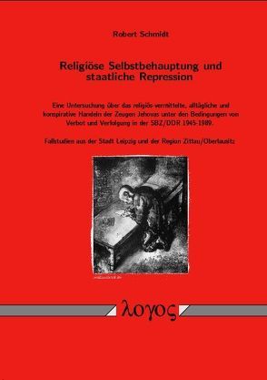 Religiöse Selbstbehauptung und staatliche Repression. von Schmidt,  Robert