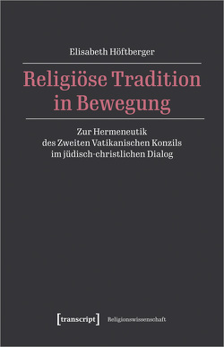 Religiöse Tradition in Bewegung von Höftberger,  Elisabeth