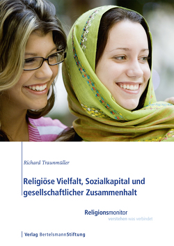 Religiöse Vielfalt, Sozialkapital und gesellschaftlicher Zusammenhalt von Traunmüller,  Richard