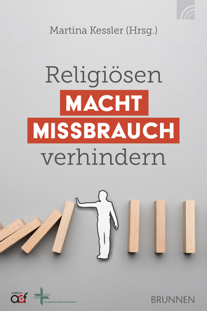 Religiösen Machtmissbrauch verhindern von Faix,  Tobias, Gersdorf,  Rolf, Hörsting,  Ansgar, Kessler,  Martina, Kessler,  Volker, Klotz,  Andreas, Köpke,  Florian, Marsch,  Angelika, Rust,  Heinrich Christian, Schirrmacher,  Thomas, Schmidts,  Hans-Günter, Vetter,  Ekkehart