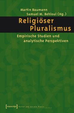 Religiöser Pluralismus von Baumann,  Martin, Behloul,  Samuel M.
