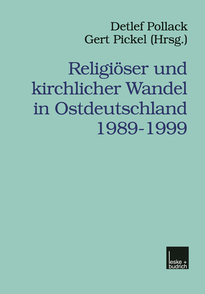 Religiöser und kirchlicher Wandel in Ostdeutschland 1989–1999 von Pickel,  Gert, Pollack,  Detlef