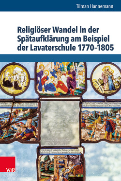 Religiöser Wandel in der Spätaufklärung am Beispiel der Lavaterschule 1770–1805 von Auffarth,  Christoph, Döbler,  Marvin, Hannemann,  Tilman, Tanaseanu-Doebler,  Ilinca