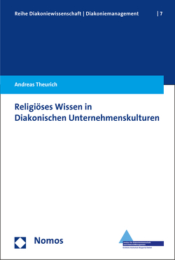 Religiöses Wissen in Diakonischen Unternehmenskulturen von Theurich,  Andreas