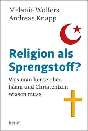 Religion als Sprengstoff? von Knapp,  Andreas, Wolfers,  Melanie