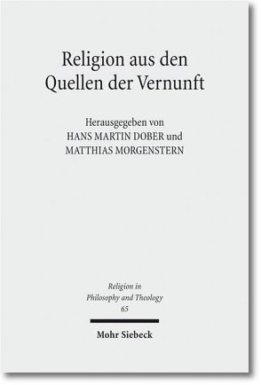 Religion aus den Quellen der Vernunft von Dober,  Hans M., Morgenstern,  Martin