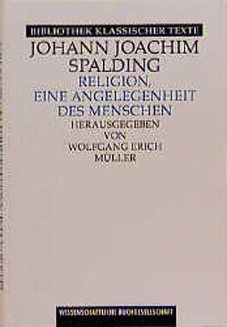 Religion, eine Angelegenheit des Menschen von Müller,  Wolfgang E, Spalding,  Johann J