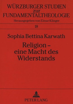 Religion – eine Macht des Widerstands von Karwath,  Sophia