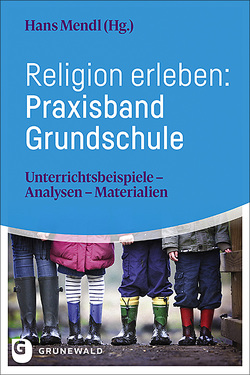 Religion erleben: Praxisband Grundschule von Mendl,  Hans