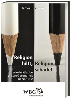 Religion hilft, Religion schadet von Griffith,  James, Kordt,  Christa