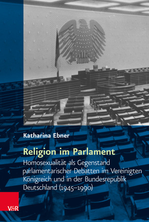 Religion im Parlament von Ebner,  Katharina, Graf,  Friedrich Wilhelm, Havelka,  Miloš, Matusik,  Przemysław, Schulze Wessel,  Martin