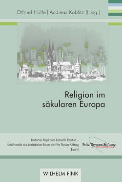 Religion im säkularen Europa von Höffe,  Otfried, Isensee,  Josef, Kablitz,  Andreas, Kaufmann,  Franz-Xaver, Küpper,  Joachim, Langewiesche,  Dieter, Sosoe,  Lukas