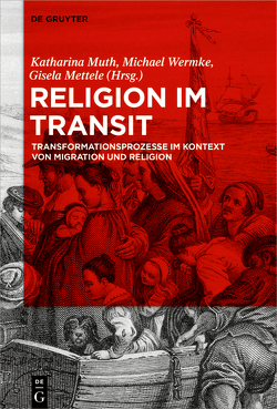 Religion im Transit von Mettele,  Gisela, Muth,  Katharina, Wermke,  Michael