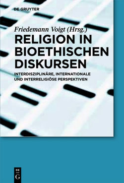 Religion in bioethischen Diskursen von Voigt,  Friedemann