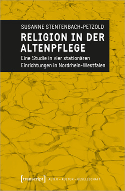 Religion in der Altenpflege von Stentenbach-Petzold,  Susanne