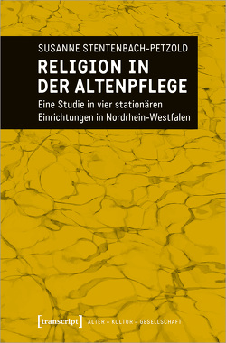 Religion in der Altenpflege von Stentenbach-Petzold,  Susanne