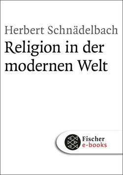 Religion in der modernen Welt von Schnädelbach,  Herbert