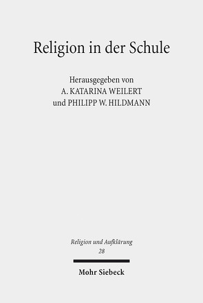 Religion in der Schule von Hildmann,  Philipp W., Weilert,  A. Katarina