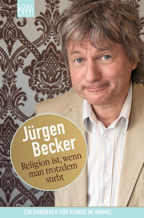 Religion ist, wenn man trotzdem stirbt von Becker Jürgen