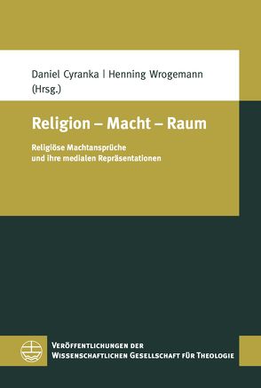 Religion – Macht – Raum von Cyranka,  Daniel, Wrogemann,  Henning