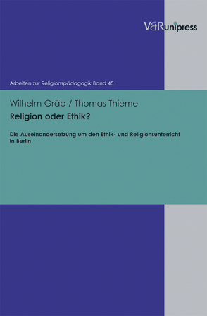 Religion oder Ethik? von Adam,  Gottfried, Gräb,  Wilhelm, Lachmann,  Rainer, Rothgangel,  Martin, Thieme,  Thomas