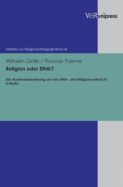 Religion oder Ethik? von Adam,  Gottfried, Gräb,  Wilhelm, Lachmann,  Rainer, Rothgangel,  Martin, Thieme,  Thomas