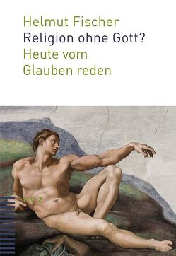 Religion ohne Gott? von Fischer,  Helmut