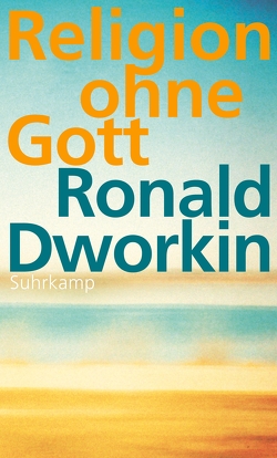 Religion ohne Gott von Dworkin,  Ronald, Engels,  Eva