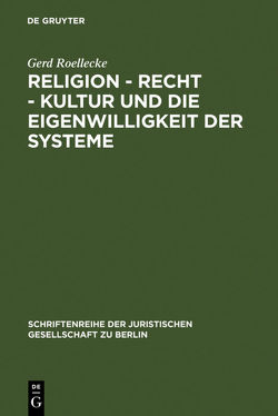 Religion – Recht – Kultur und die Eigenwilligkeit der Systeme von Roellecke,  Gerd