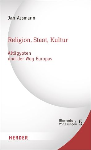 Religion, Staat, Kultur – Altägypten und der Weg Europas von Assmann,  Jan
