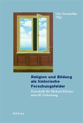 Religion und Bildung als historische Forschungsfelder von Tworuschka,  Udo